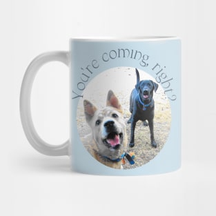 You're Coming, Right? (2 doggies at attention) Mug